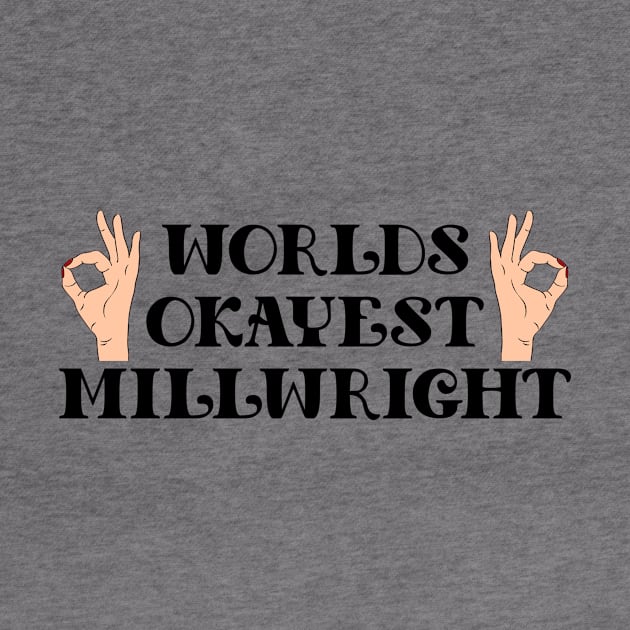 worlds okayest millwright by Calisi